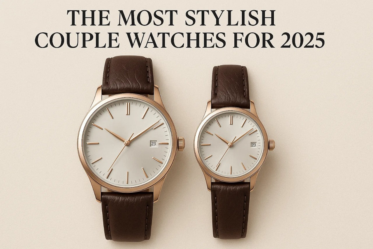 Timeless Together: The Most Stylish Couple Watches for 2025